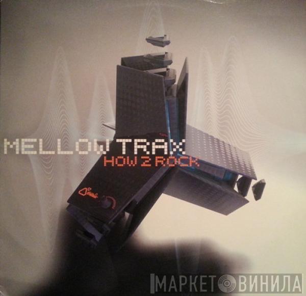 Mellow Trax - How 2 Rock