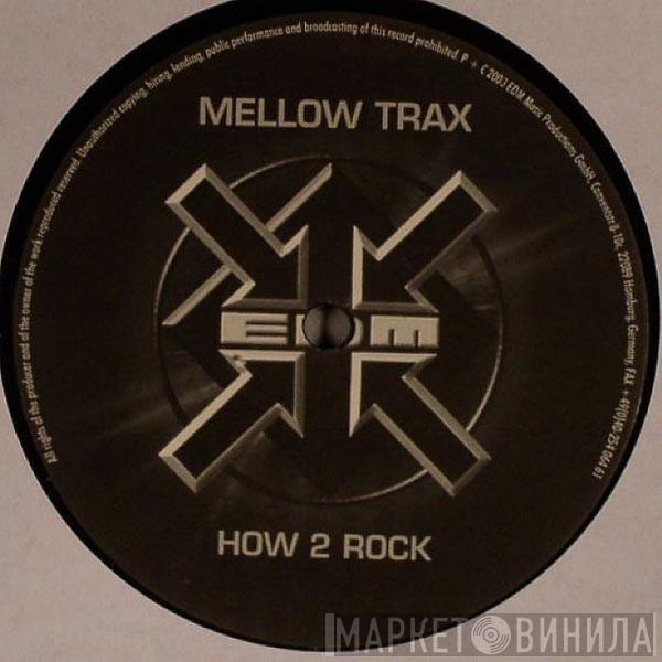 Mellow Trax - How 2 Rock