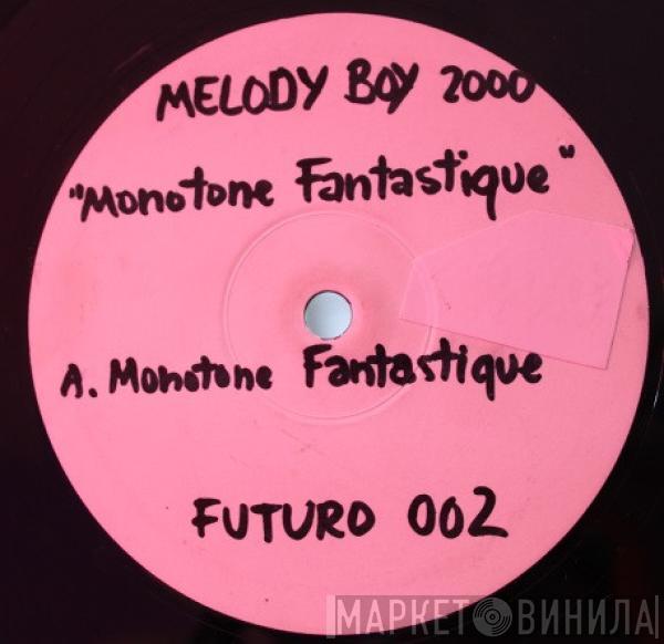 Melody Boy 2000 - Monotone Fantastique