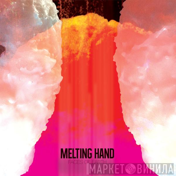 Melting Hand - Faces Of Earth