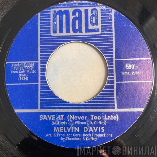 Melvin Davis  - Save It (Never Too Late)