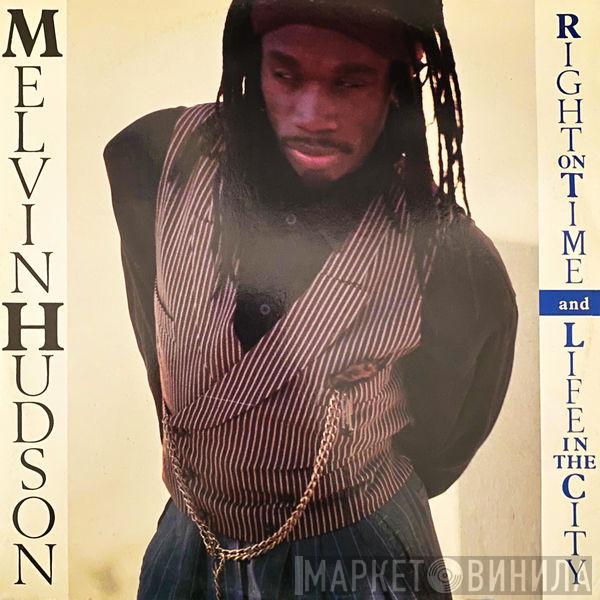  Melvin Hudson  - Right On Time/ Life In The City