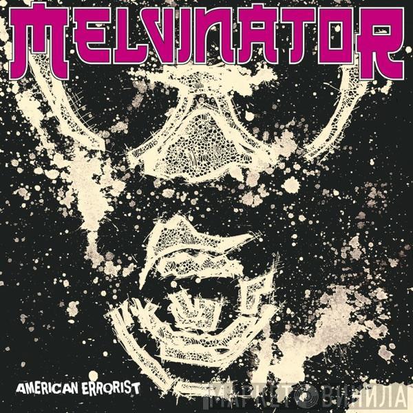  Melvinator  - American Errorist
