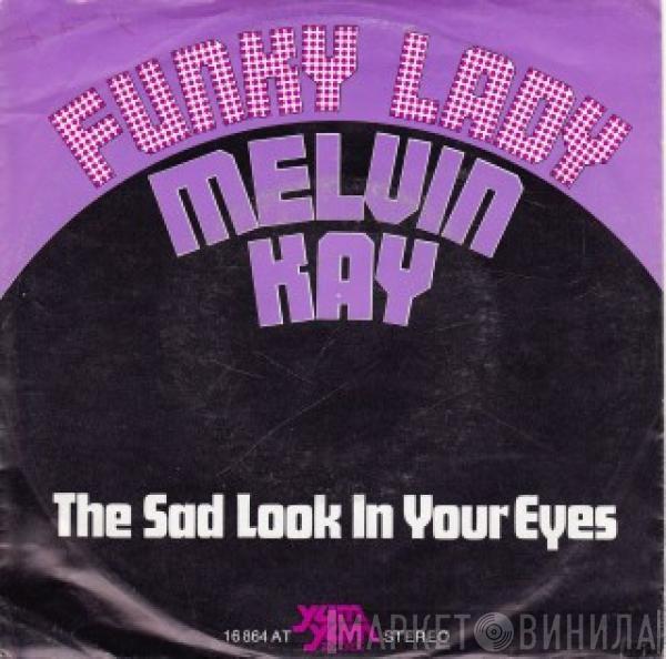 Melvyn Kay - Funky Lady / The Sad Look In Your Eyes