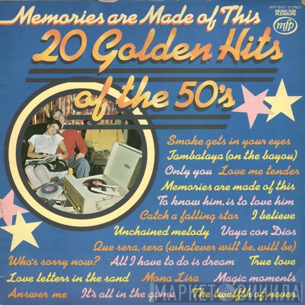  - Memories Are Made Of This (20 Golden Hits Of The 50's)