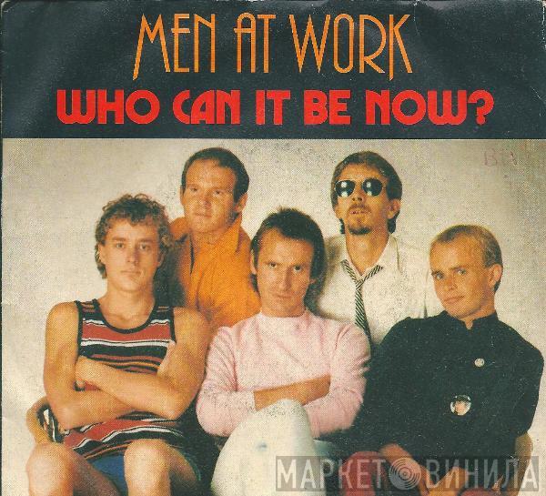  Men At Work  - Who Can It Be Now?