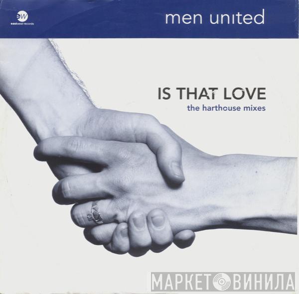 Men United - Is That Love (The Harthouse Mixes)