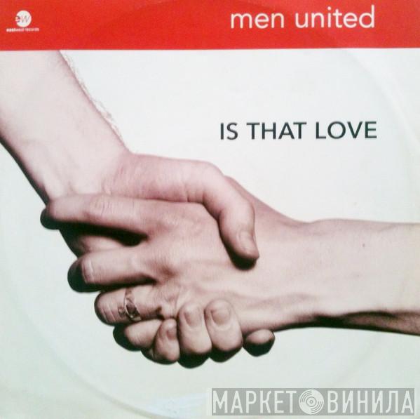 Men United - Is That Love