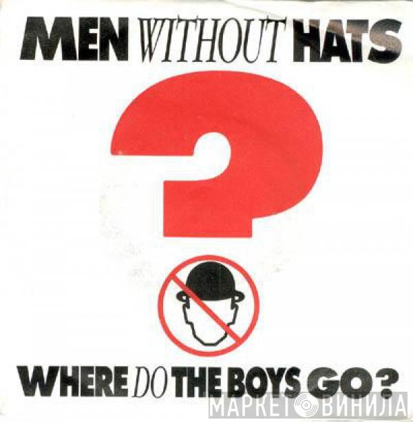 Men Without Hats - Where Do The Boys Go?