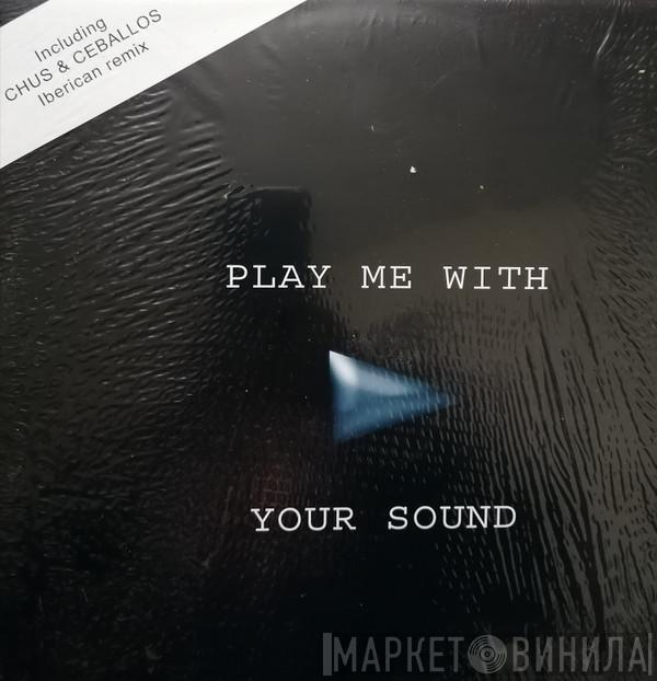 Mencha, Sumo  - Play Me With Your Sound