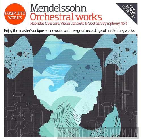  - Mendelssohn Orchestral Works