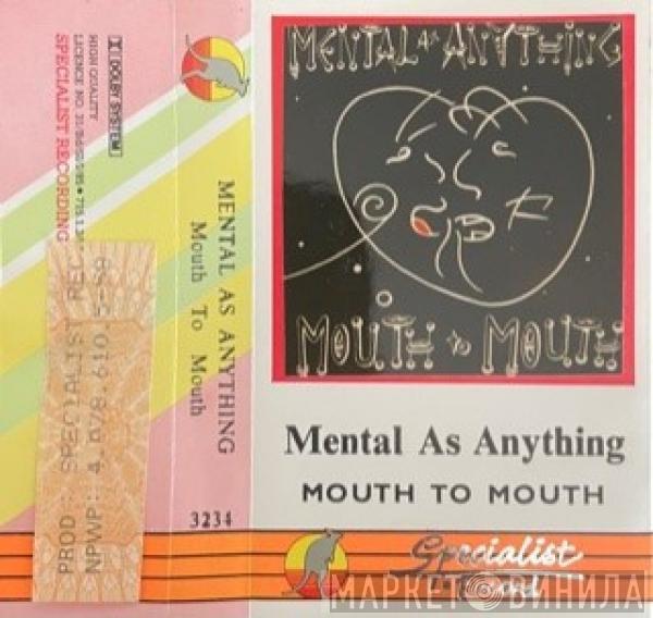  Mental As Anything  - Mouth To Mouth