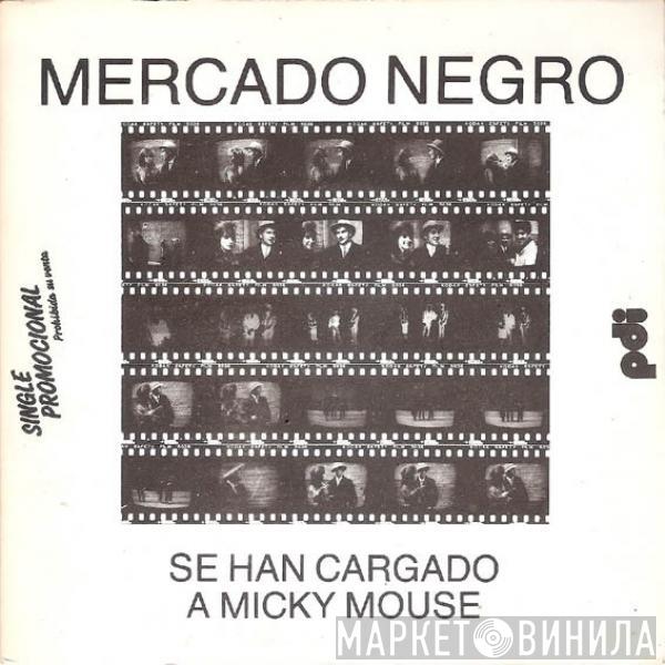 Mercado Negro - Se Han Cargado A Micky Mouse