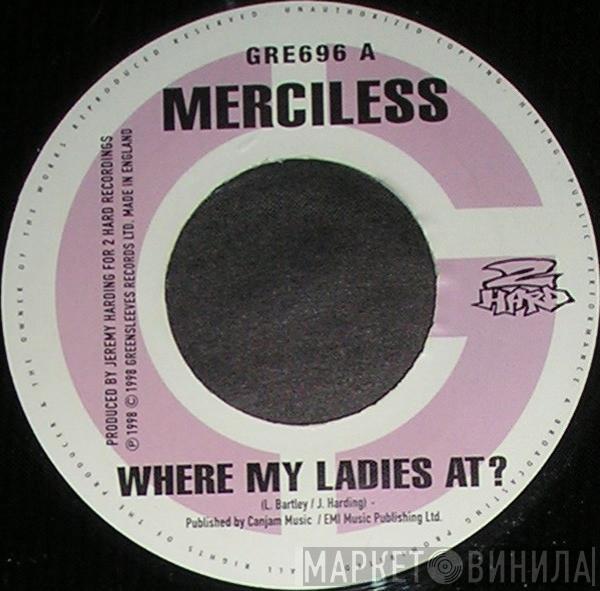 Merciless - Where My Ladies At ?
