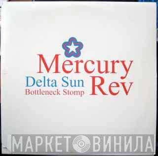  Mercury Rev  - Delta Sun Bottleneck Stomp