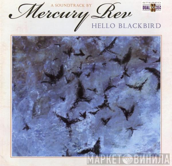  Mercury Rev  - Hello Blackbird (A Soundtrack By Mercury Rev)