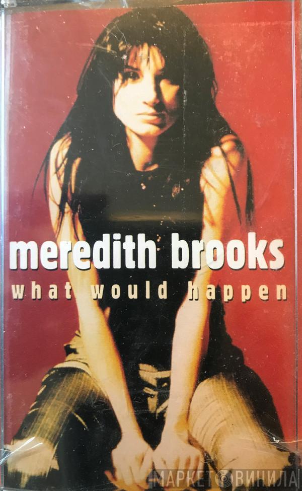 Meredith Brooks - What Would Happen