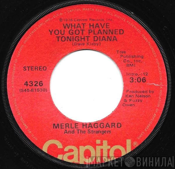Merle Haggard, The Strangers  - What Have You Got Planned Tonight Diana / Cherokee Maiden