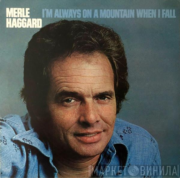Merle Haggard - I'm Always On A Mountain When I Fall