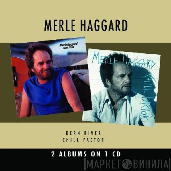 Merle Haggard - Kern River / Chill Factor