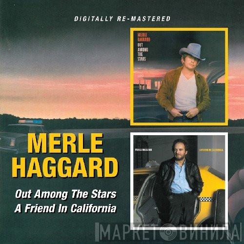Merle Haggard - Out Among The Stars/A Friend In California