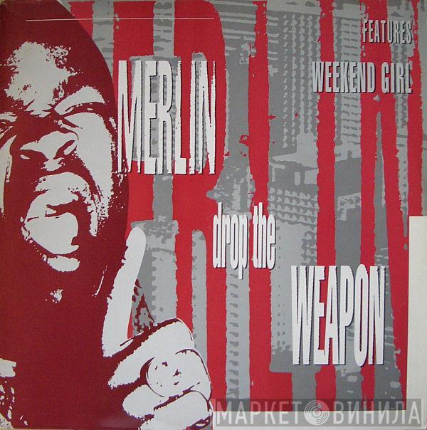  Merlin  - Drop The Weapon / Weekend Girl