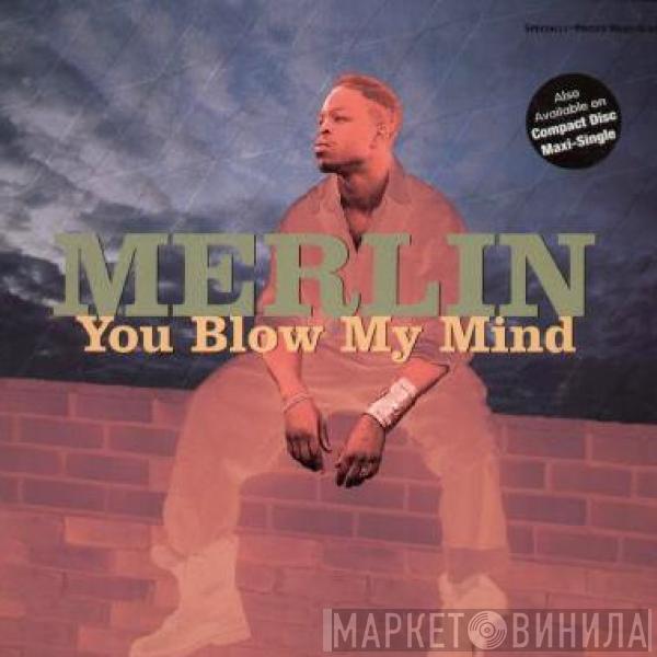 Merlin - You Blow My Mind