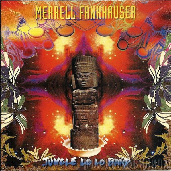 Merrell Fankhauser - Jungle Lo Lo Band