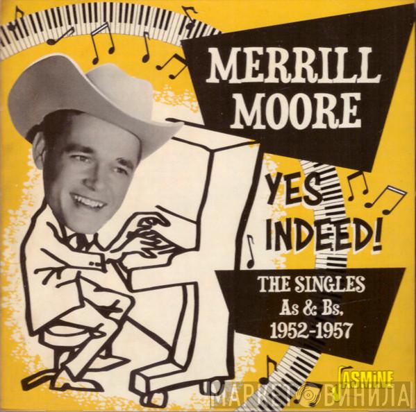 Merrill Moore - Yes Indeed! - The Singles As & Bs 1952-1957