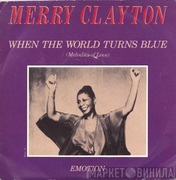  Merry Clayton  - When The World Turns Blue (Melodies Of Love) / Emotion