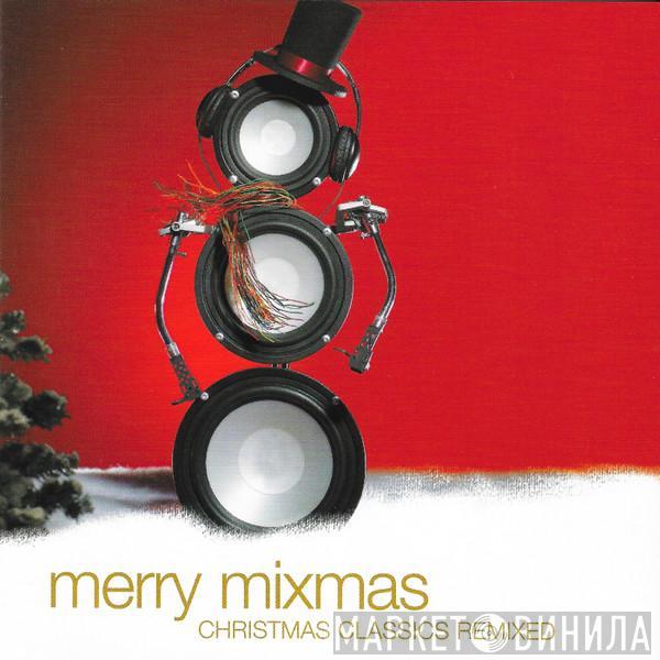  - Merry Mixmas - Christmas Classics Remixed
