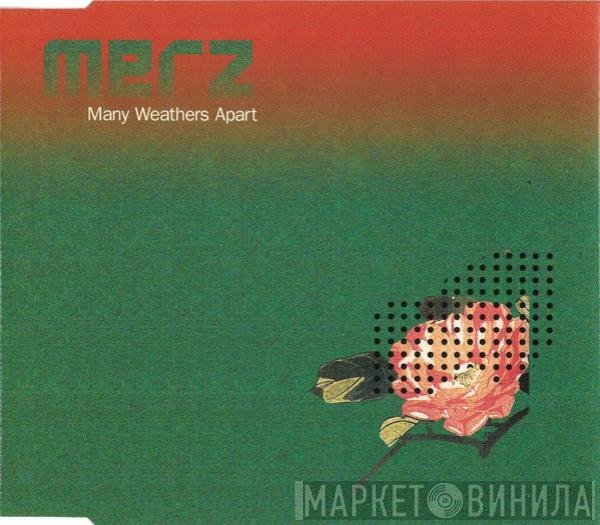 Merz - Many Weathers Apart