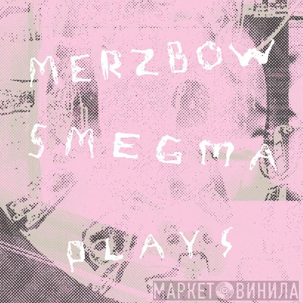 Merzbow, Smegma - Plays