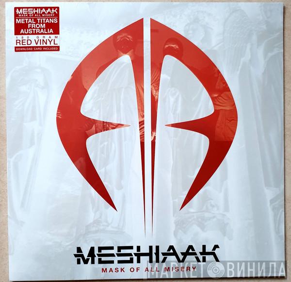 Meshiaak - Mask Of All Misery