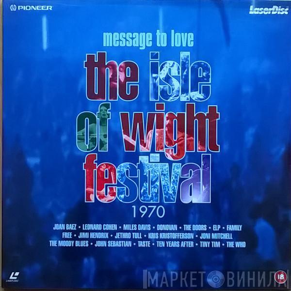  - Message To Love ∙ The Isle Of Wight Festival 1970