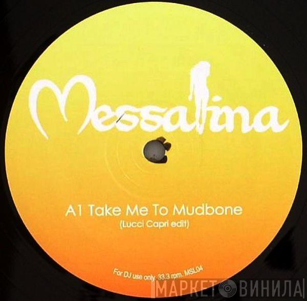 Messalina  - Take Me To Mudbone