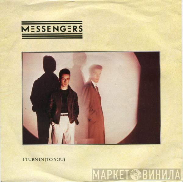Messengers  - I Turn In (To You)