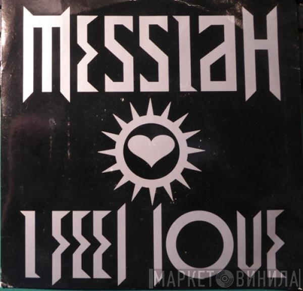 Messiah - I Feel Love
