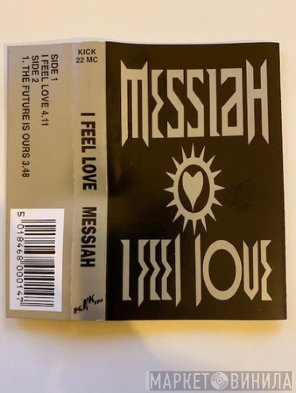 Messiah - I Feel Love