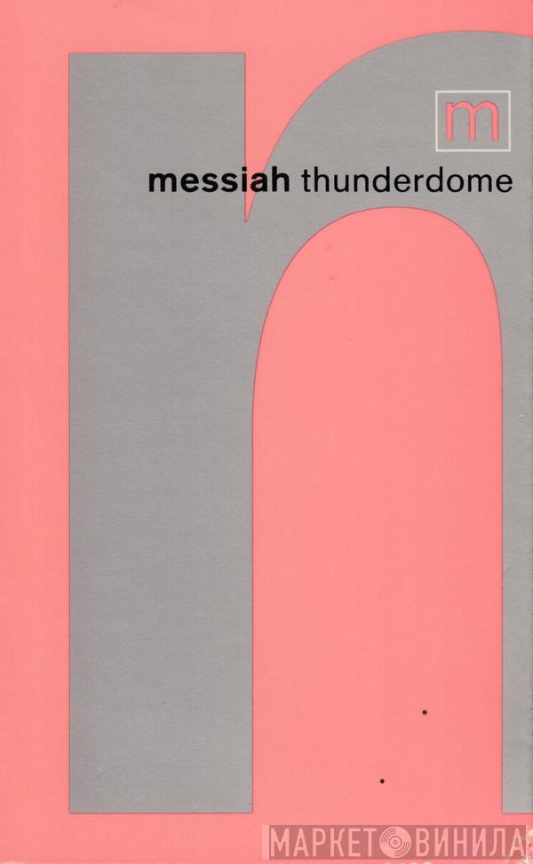  Messiah  - Thunderdome