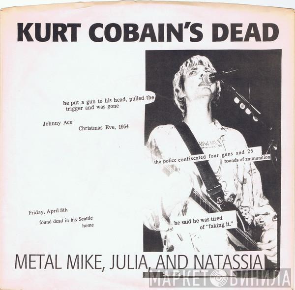 Metal Mike, Julia Altstatt, Natassia - Kurt Cobain's Dead