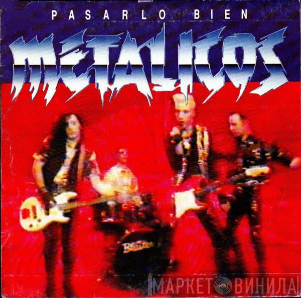 Metalicos - Pasarlo Bien