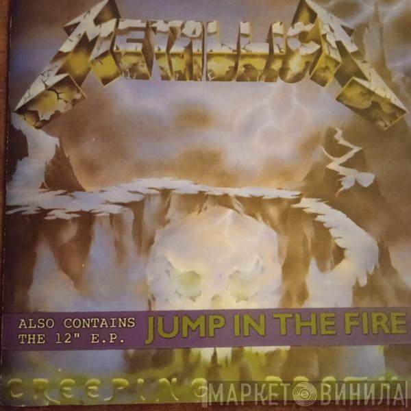  Metallica  - Creeping Death / Jump In The Fire