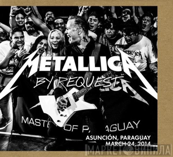  Metallica  - By Request: Asunción, Paraguay - March 24, 2014