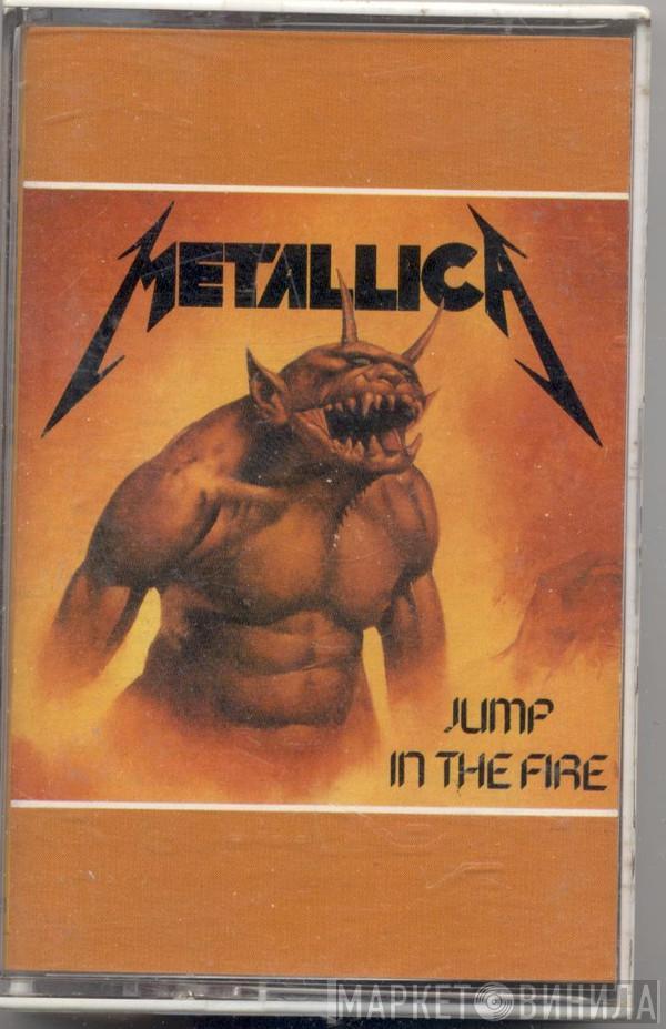  Metallica  - Jump In The Fire