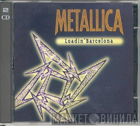  Metallica  - Loadin' Barcelona