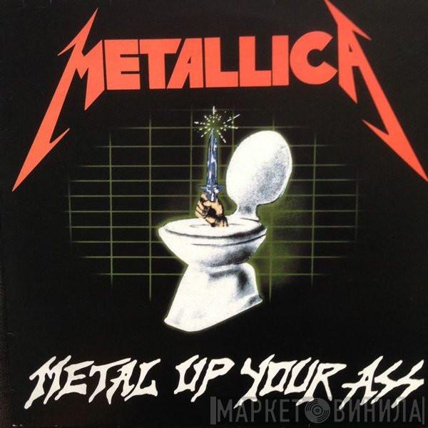  Metallica  - Metal Up Your Ass