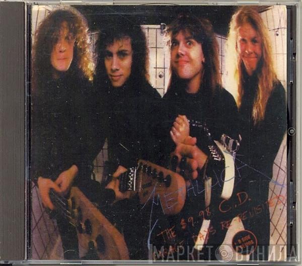  Metallica  - The $ 9.98 C.D. Garage Days Re-Revisited + B Side & Demos