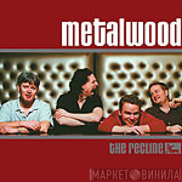 Metalwood - The Recline