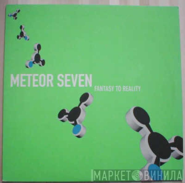 Meteor Seven - Fantasy To Reality